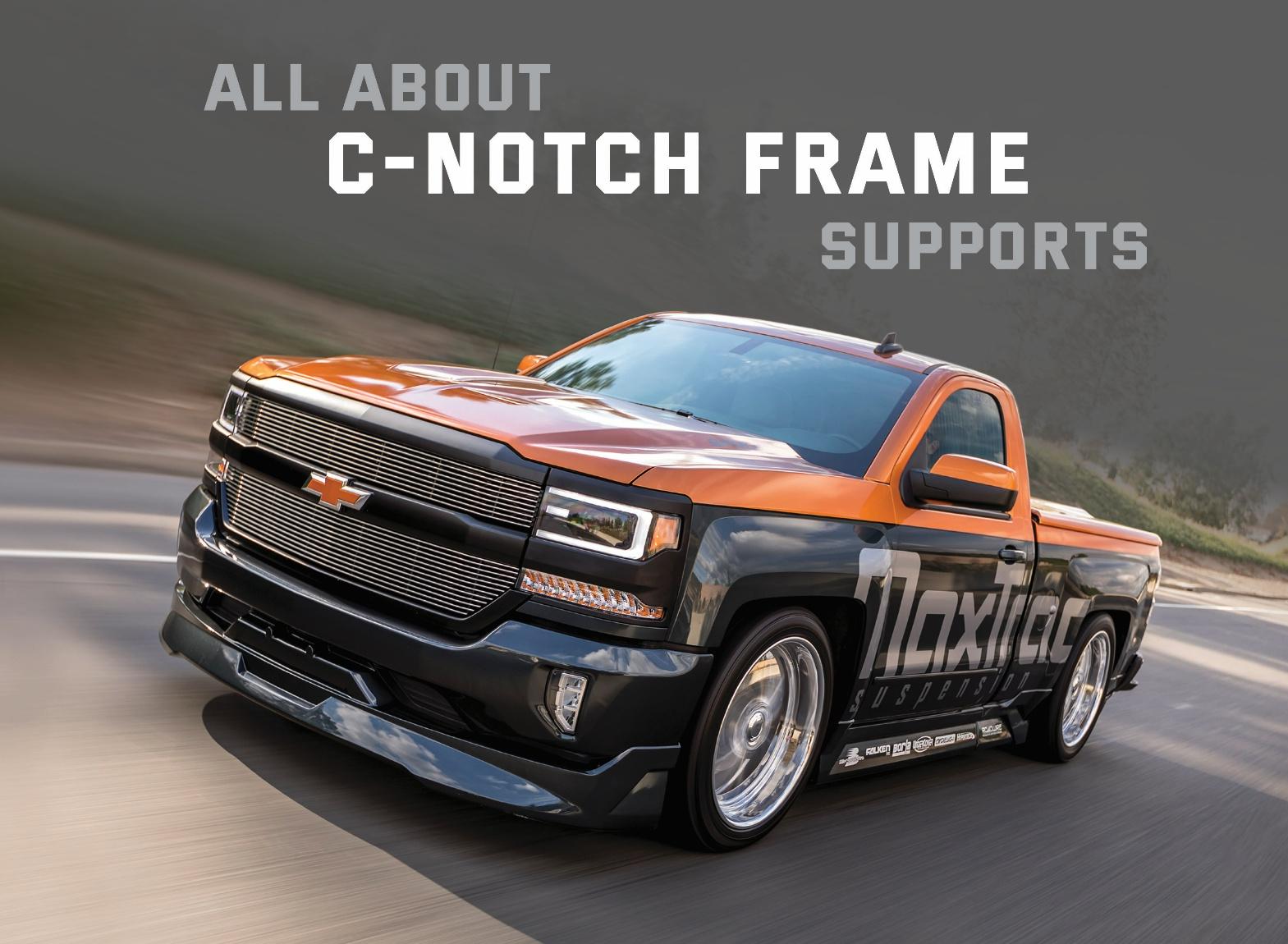 About C-NOTCH FRAME SUPPORTS